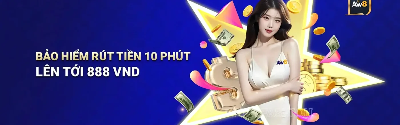 AW8 bảo hiểm rút tiền nhanh lên đến 888k