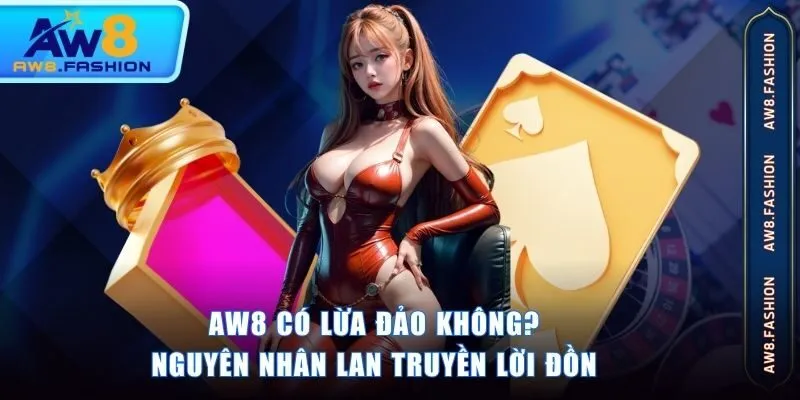 AW8 Có Lừa Đảo Không